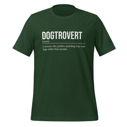 Forest green dog T-shirt, front, showing the definition of the word Dogtrovert.