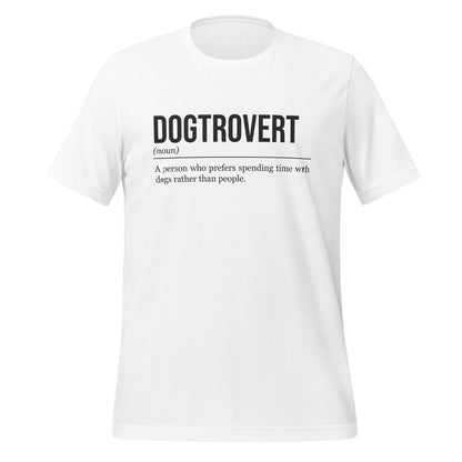 White dog T-shirt, front, showing the definition of the word Dogtrovert.